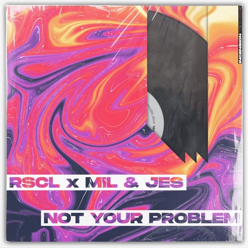 RSCL, Mil & Jes - Not Your Problem [INC002]